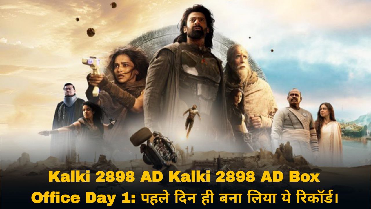 Kalki 2898 AD Box Office Day 1